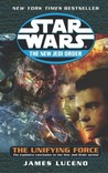 The Unifying Force (Star Wars: The New Jedi Order, #19) The Unifying Force (Star Wars: The New Jedi Order, #19)