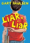 Liar, Liar by Gary Paulsen Liar, Liar by Gary Paulsen