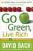 Go Green, Live Rich 50 Simple Ways to Save the Earth and Get Rich Trying
