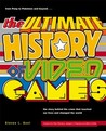 The Ultimate History of Video Games by Steven L. Kent The Ultimate History of Video Games by Steven L. Kent