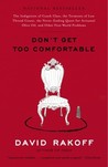 Don't Get Too Comfortable by David Rakoff Don't Get Too Comfortable by David Rakoff