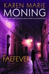 Faefever by Karen Marie Moning Faefever by Karen Marie Moning