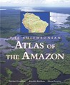The Smithsonian Atlas of the Amazon by Michael Goulding