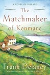The Matchmaker of Kenmare: A Novel of Ireland The Matchmaker of Kenmare: A Novel of Ireland