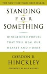 Standing for Something by Gordon B. Hinckley