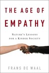 The Age of Empathy: Nature's Lessons for a Kinder Society The Age of Empathy: Nature's Lessons for a Kinder Society