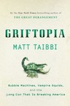 Griftopia by Matt Taibbi Griftopia by Matt Taibbi