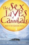 The Sex Lives of Cannibals: Adrift in the Equatorial Pacific The Sex Lives of Cannibals: Adrift in the Equatorial Pacific