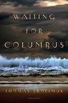 Waiting for Columbus by Thomas Trofimuk Waiting for Columbus by Thomas Trofimuk