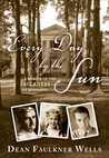 Every Day by the Sun by Dean Faulkner Wells Every Day by the Sun by Dean Faulkner Wells