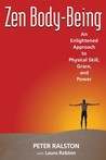 Zen Body-Being: An Enlightened Approach to Physical Skill, Grace, and Power Zen Body-Being: An Enlightened Approach to Physical Skill, Grace, and Power