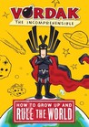 How to Grow Up and Rule the World, by Vordak the Incomprehens... by Scott Seegert