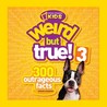 Weird but True! 3 by National Geographic Kids Weird but True! 3 by National Geographic Kids