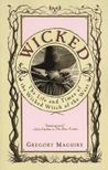Wicked by Gregory Maguire Wicked by Gregory Maguire