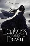 Darkness Before Dawn by J.A. London Darkness Before Dawn by J.A. London