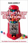Predictably Irrational. The Hidden Forces That Shape Our Decisions