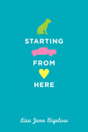 Starting From Here by Lisa Jenn Bigelow