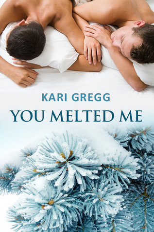 You Melted Me – Kari Gregg (+18)