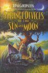 Strange Devices of the Sun And Moon Strange Devices of the Sun And Moon
