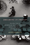 Dreaming in French by Alice Kaplan