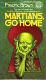 Martians, Go Home by Fredric Brown Martians, Go Home by Fredric Brown