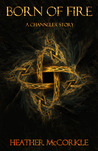 Born of Fire by Heather McCorkle