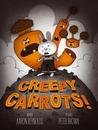 Creepy Carrots! by Aaron Reynolds Creepy Carrots! by Aaron Reynolds