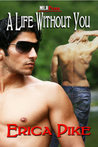 A Life Without You by Erica Pike A Life Without You by Erica Pike