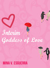 Interim Goddess of Love (Interim Goddess of Love, #1) Interim Goddess of Love (Interim Goddess of Love, #1)