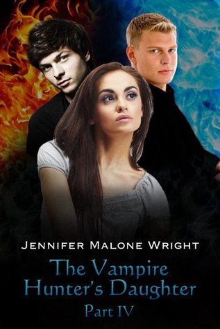 The Vampire Hunter's Daughter Part IV (The Vampire Hunter's Daughter, #4)