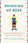 Bringing Up Bébé by Pamela Druckerman