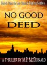 No Good Deed by M.P. McDonald No Good Deed by M.P. McDonald
