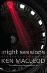 The Night Sessions by Ken MacLeod The Night Sessions by Ken MacLeod