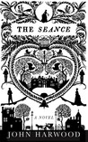 The Seance by John Harwood The Seance by John Harwood