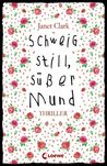 Schweig still, süßer Mund
