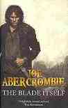 The Blade Itself by Joe Abercrombie The Blade Itself by Joe Abercrombie