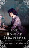 The Rose of Sebastopol by Katharine McMahon The Rose of Sebastopol by Katharine McMahon