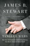 Tangled Webs: How False Statements are Undermining America: From Martha Stewart to Bernie Madoff Tangled Webs: How False Statements are Undermining America: From Martha Stewart to Bernie Madoff