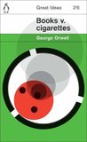 Books v. Cigarettes by George Orwell Books v. Cigarettes by George Orwell