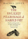 The Unlikely Pilgrimage of Harold Fry by Rachel Joyce The Unlikely Pilgrimage of Harold Fry by Rachel Joyce