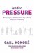 Under Pressure: Rescuing Our Children From The Culture Of Hyper-Parenting