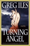 Turning Angel by Greg Iles Turning Angel by Greg Iles