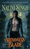 Archangel's Blade by Nalini Singh Archangel's Blade by Nalini Singh
