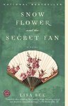 Snow Flower and the Secret Fan by Lisa See Snow Flower and the Secret Fan by Lisa See