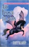 Airs Beneath the Moon by Toby Bishop Airs Beneath the Moon by Toby Bishop