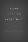 Jesus + Nothing = Everything Jesus + Nothing = Everything
