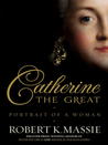 Catherine the Great by Robert K. Massie Catherine the Great by Robert K. Massie