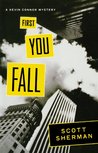 First You Fall by Scott Sherman First You Fall by Scott Sherman