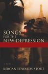 Songs for the New Depression by Kergan Edwards-Stout Songs for the New Depression by Kergan Edwards-Stout