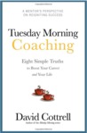 Tuesday Morning Coaching ... Eight Simple Truths to Boost Your Career and Your Life